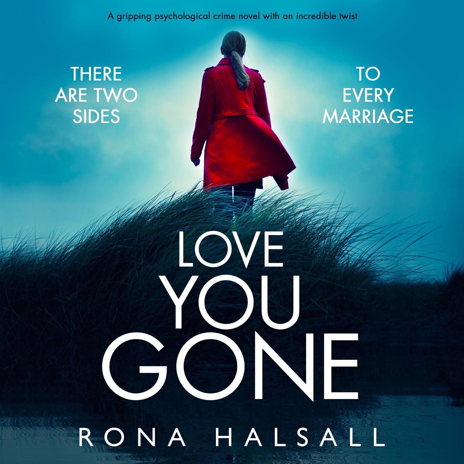 Love You Gone: A gripping psychological crime novel with an incredible twist Audiobook, by Rona Halsall