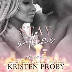 Stay with Me Audibook, by Kristen Proby