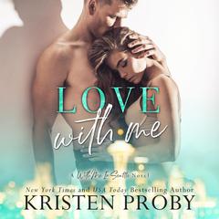 Love with Me Audibook, by Kristen Proby