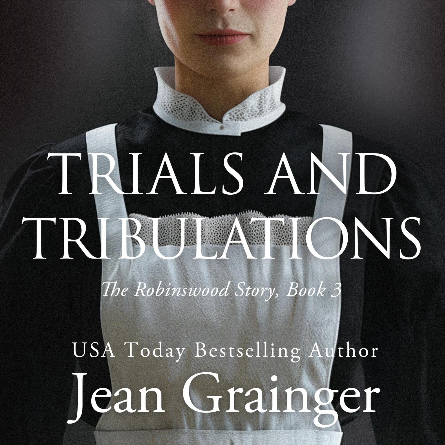 Trials and Tribulations: The Robinswood Story Book 3 Audiobook, by Jean Grainger