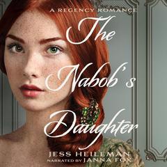 The Nabob's Daughter: A Regency Romance Audibook, by Jess Heileman