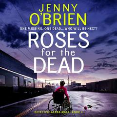 Roses for the Dead: A totally gripping crime thriller packed with mystery and suspense Audibook, by Jenny O’Brien