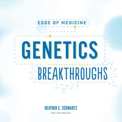 Genetics Breakthroughs Audibook, by Heather E. Schwartz