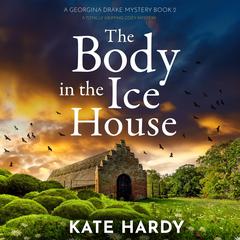 The Body in the Ice House: A completely unputdownable cozy mystery Audibook, by Kate Hardy