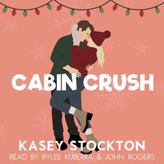 Cabin Crush Audibook, by Kasey Stockton