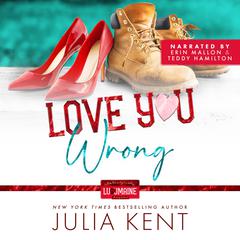 Love You Wrong Audibook, by Julia Kent