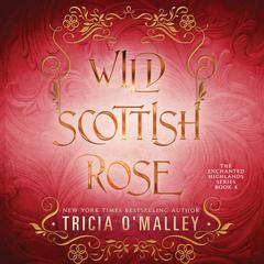 Wild Scottish Rose Audibook, by Tricia O'Malley