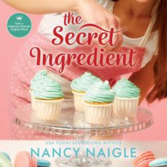 The Secret Ingredient: Now a Hallmark Channel Original Movie Audibook, by Nancy Naigle