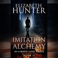 Imitation and Alchemy: An Elemental Legacy Novella Audibook, by Elizabeth Hunter