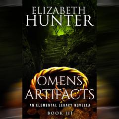 Omens and Artifacts: An Elemental Legacy Novella Audibook, by Elizabeth Hunter