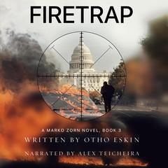 Firetrap: A Marko Zorn Novel Audibook, by Otho Eskin