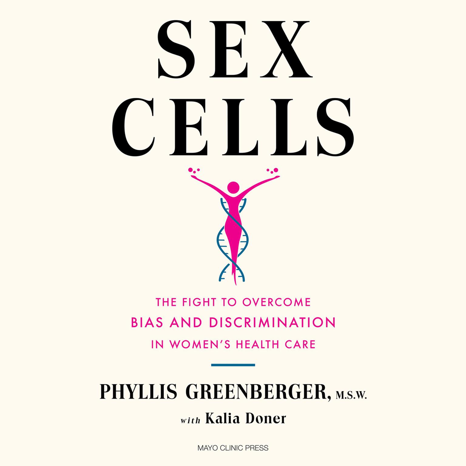 Sex Cells: The Fight to Overcome Bias and Discrimination in Women’s Healthcare Audiobook, by Phyllis E. Greenberger