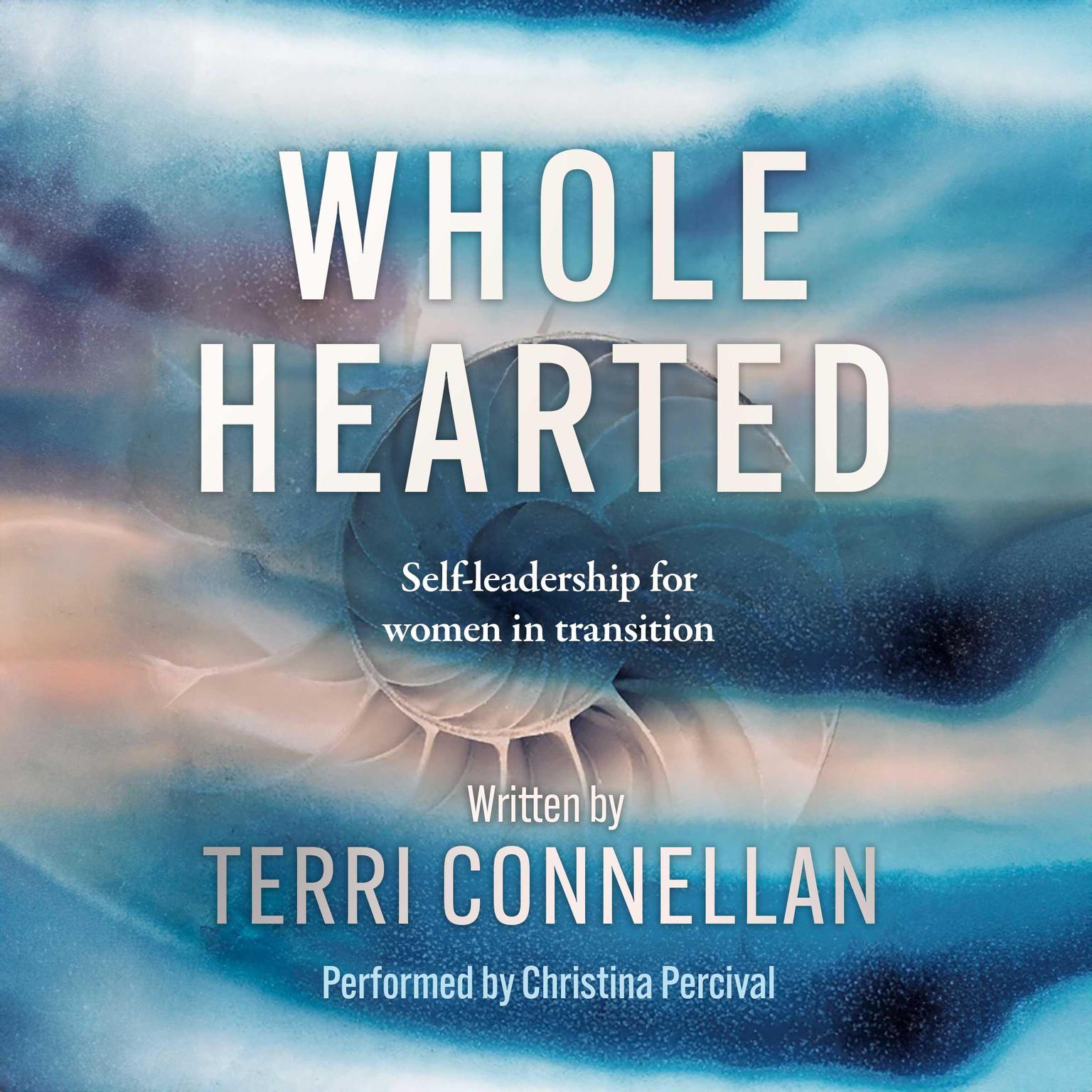 Wholehearted: Self-leadership for women in transition Audiobook, by Terri Connellan