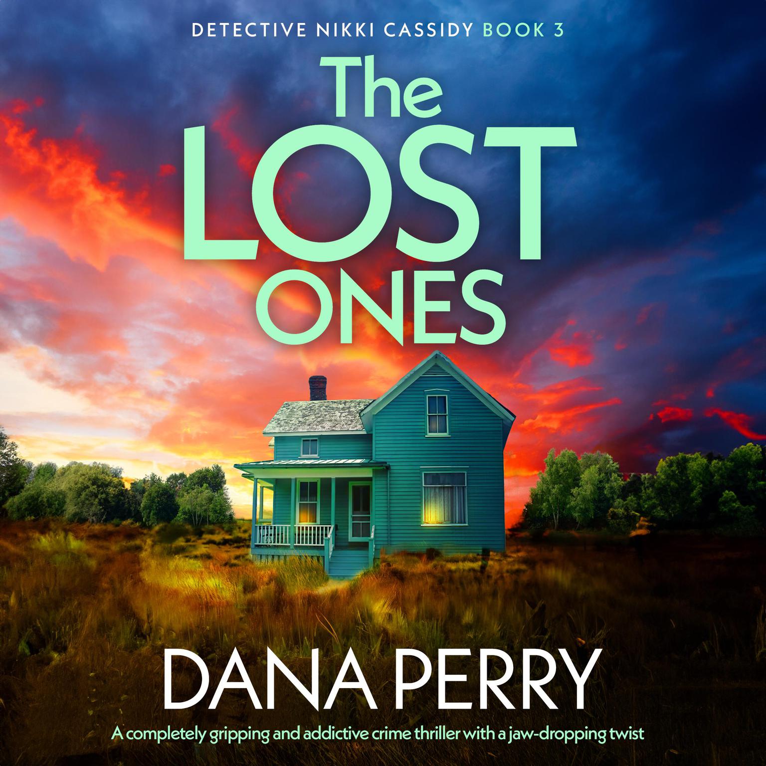 The Lost Ones: A completely gripping and addictive crime thriller with a jaw-dropping twist Audiobook, by Dana Perry