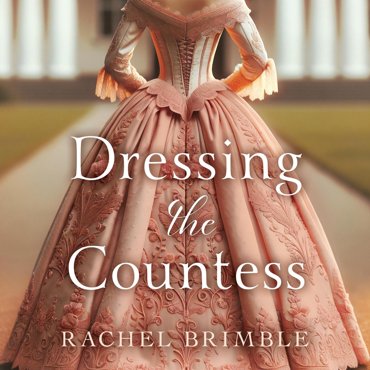 Dressing the Countess: A Sweeping, Captivating Victorian Romance Audiobook, by Rachel Brimble