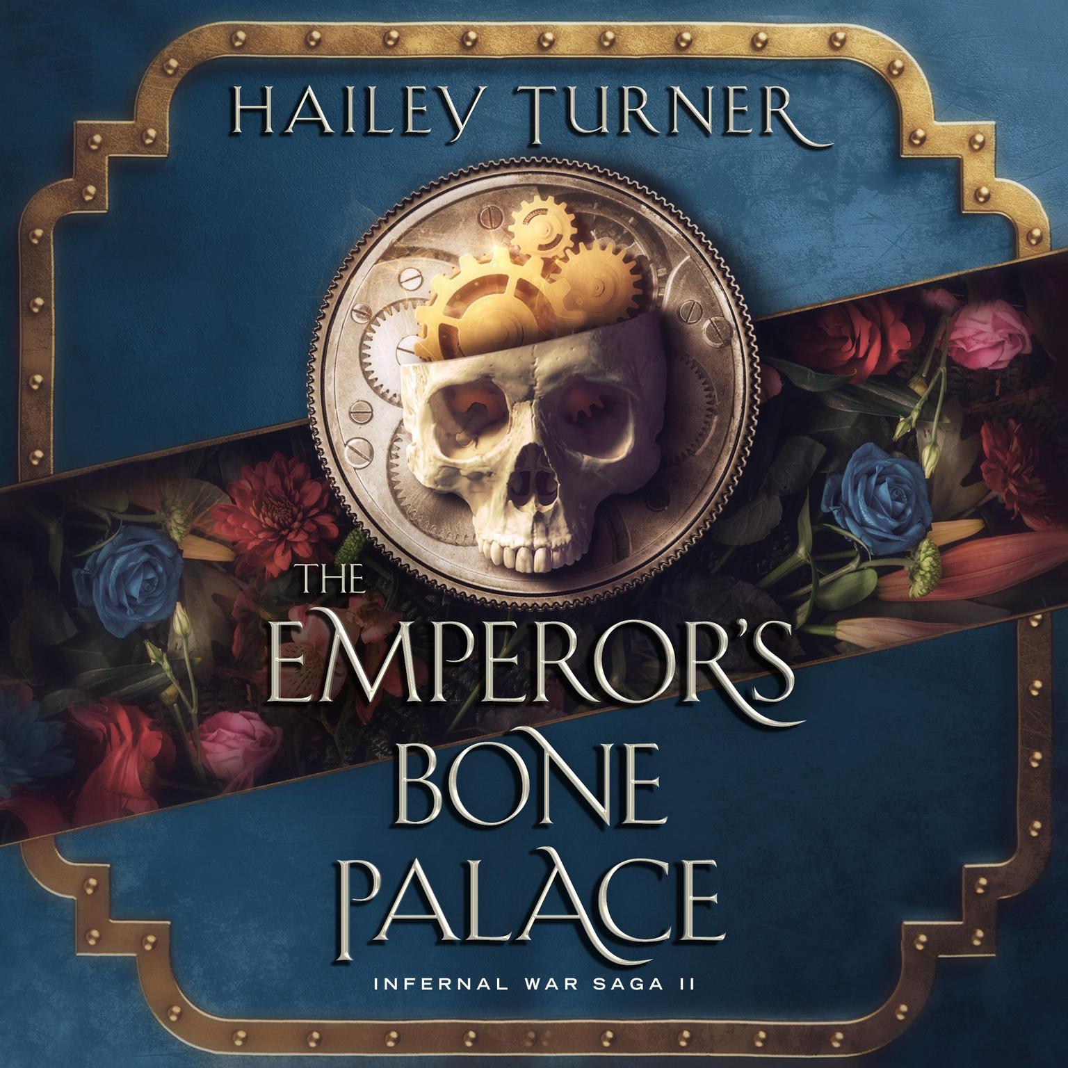 The Emperors Bone Palace: Infernal War Saga II Audiobook, by Hailey Turner