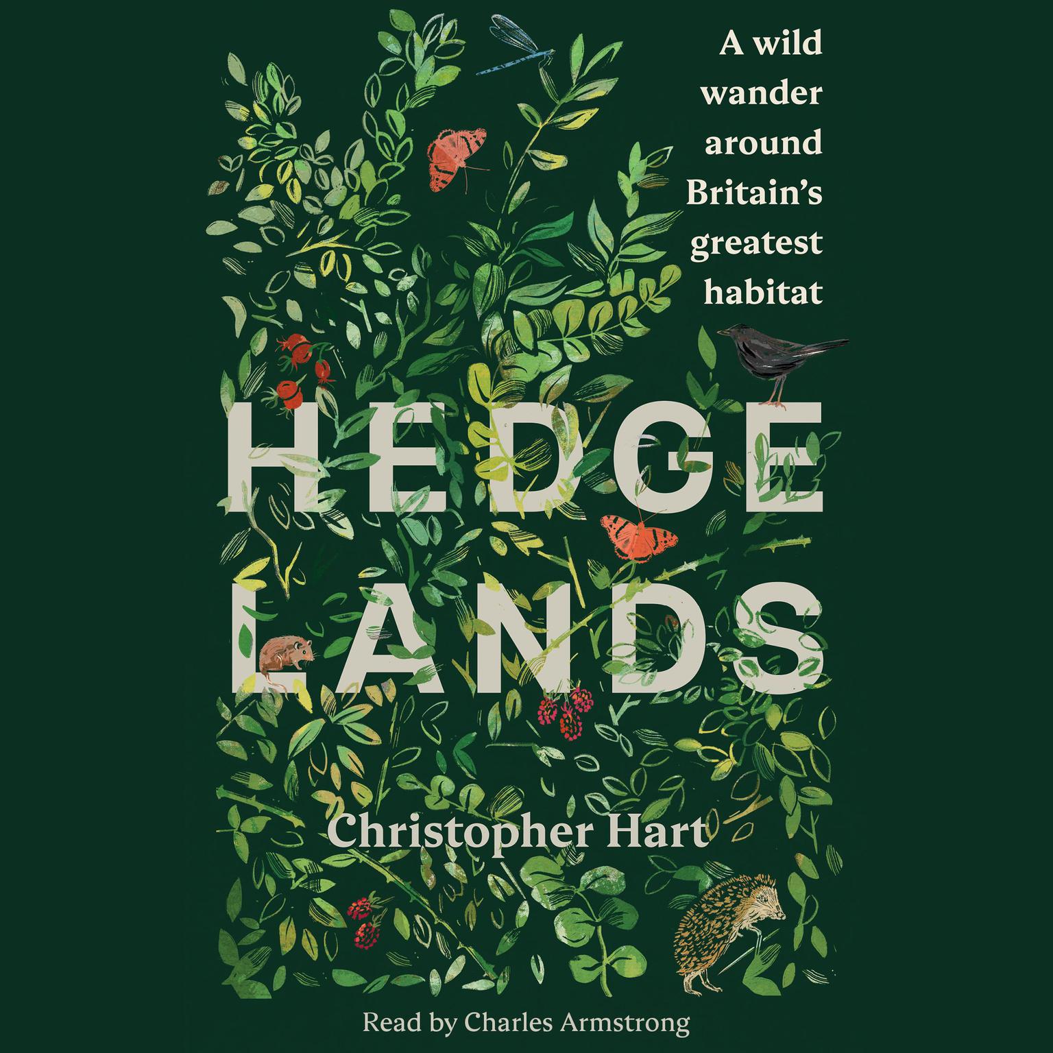 Hedgelands: A wild wander around Britains greatest habitat Audiobook, by Christopher Hart