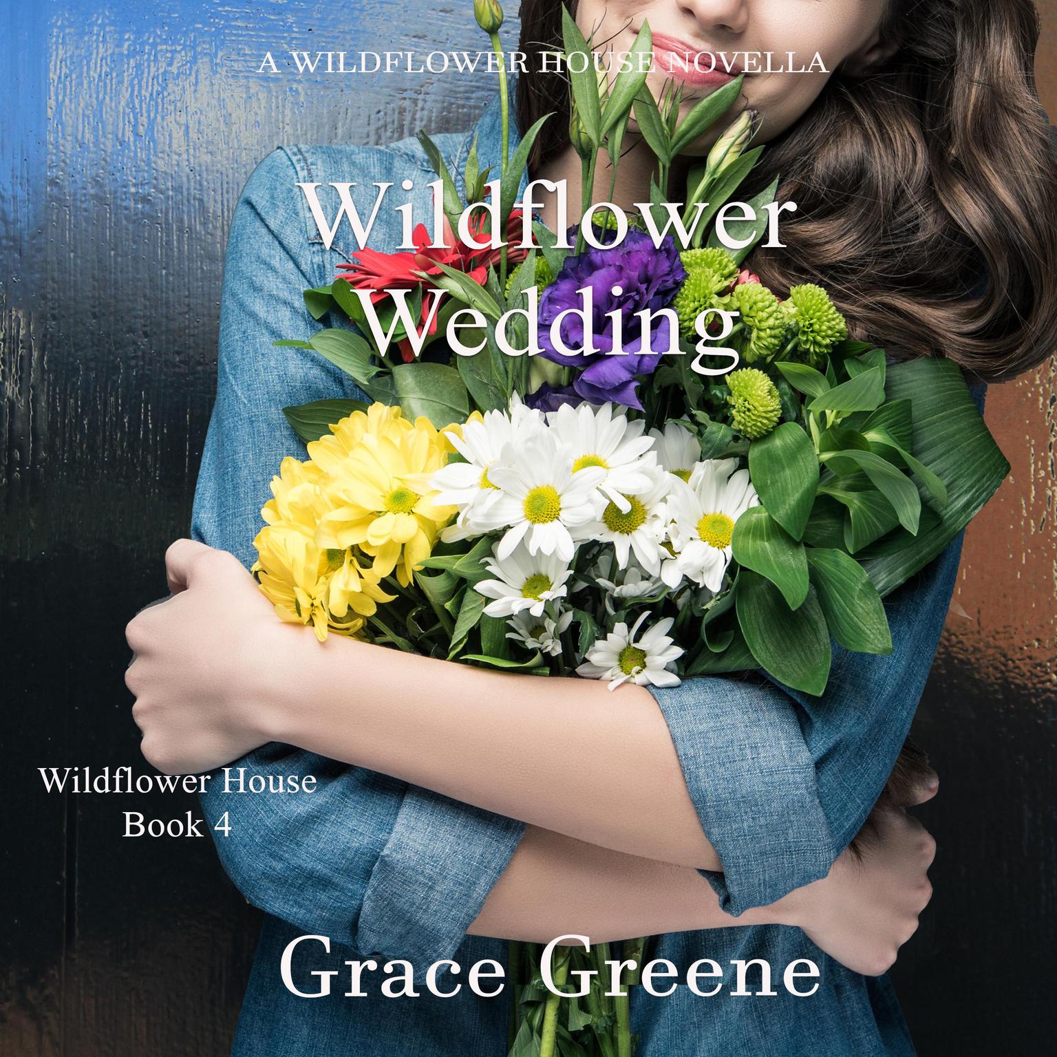 Wildflower Wedding: A Wildflower House Novella Audiobook, by Grace Greene