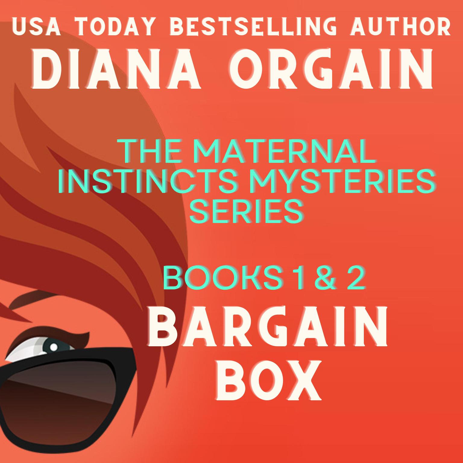 Bargain Box: The Maternal Instincts Mysteries Books 1 & 2: Bundle of Trouble & Motherhood Is Murder (Maternal Instincts Mystery Special Collection, Book 1) Audiobook, by Diana Orgain