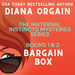 Bargain Box: The Maternal Instincts Mysteries Books 1 & 2: Bundle of Trouble & Motherhood Is Murder (Maternal Instincts Mystery Special Collection, Book 1) Audibook, by Diana Orgain