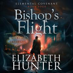 Bishop's Flight: An Elemental Covenant Novel Audibook, by Elizabeth Hunter