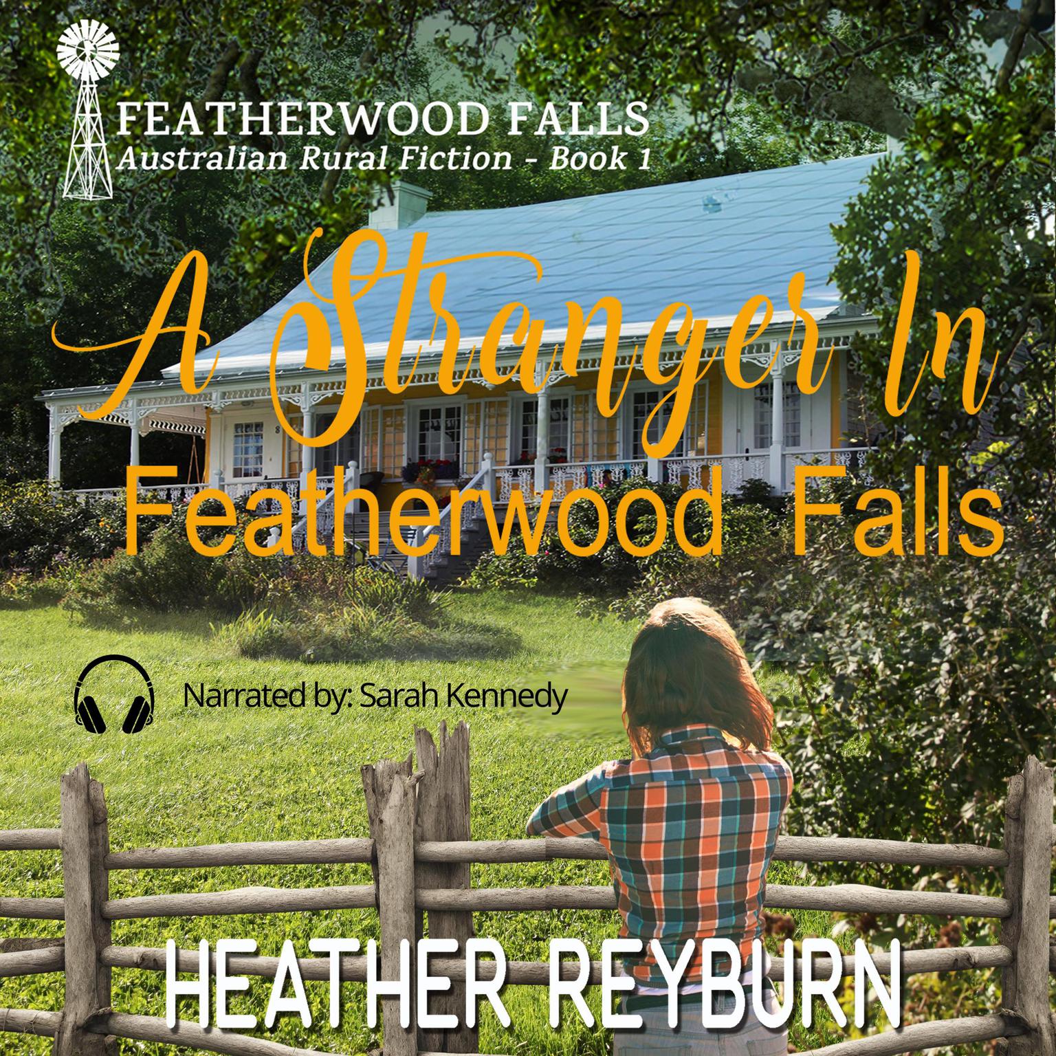 A Stranger in Featherwood Falls: Australian Rural Fiction - Book 1 Audiobook, by Heather Reyburn