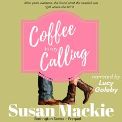 Coffee is my Calling: Small Town Romance Audibook, by Susan Mackie