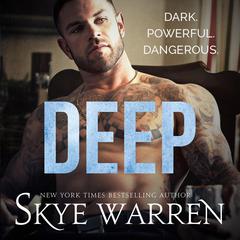 Deep: A Dark Billionaire Romance Audibook, by Skye Warren