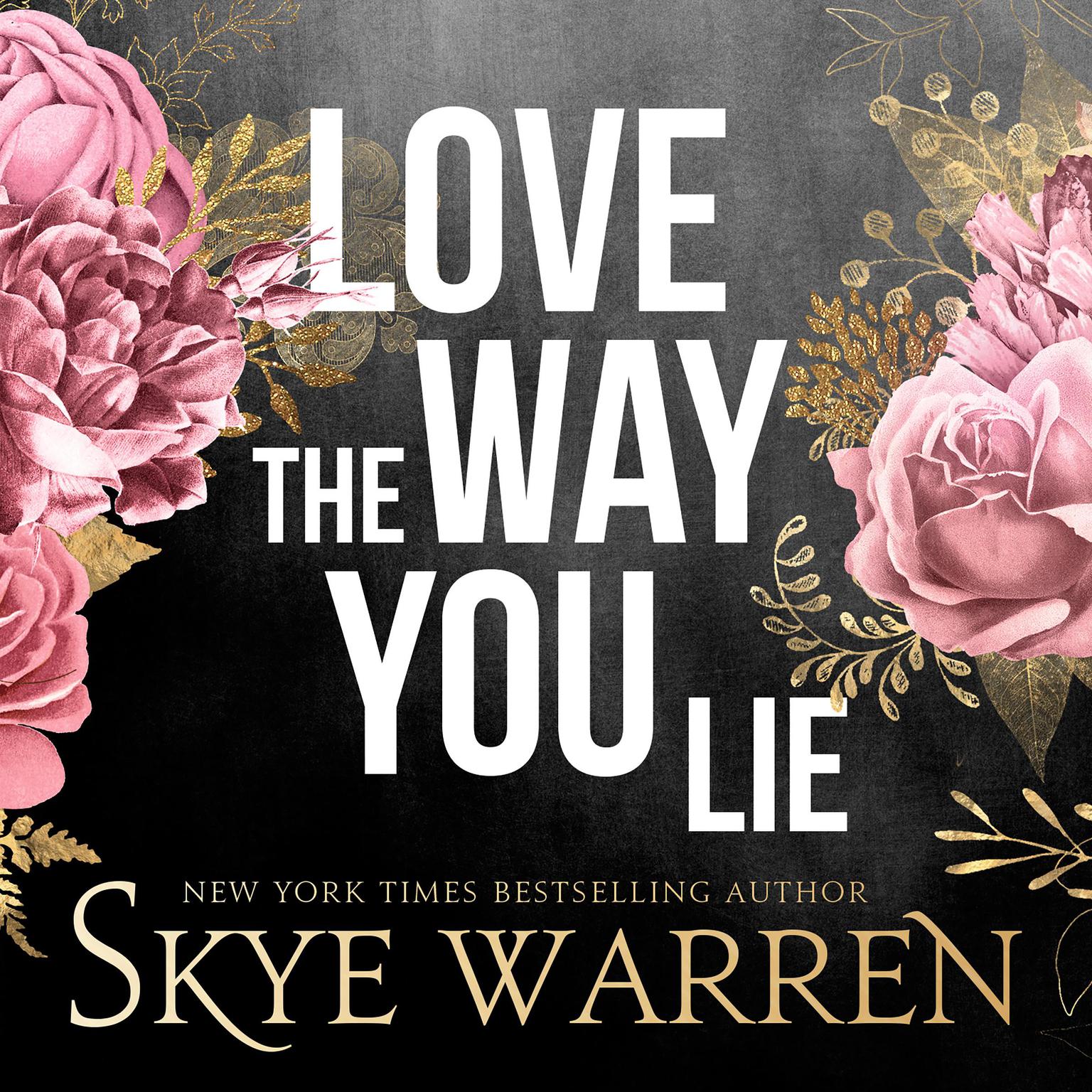 Love the Way You Lie Audiobook, by Skye Warren