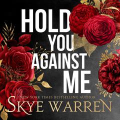 Hold You Against Me Audibook, by Skye Warren