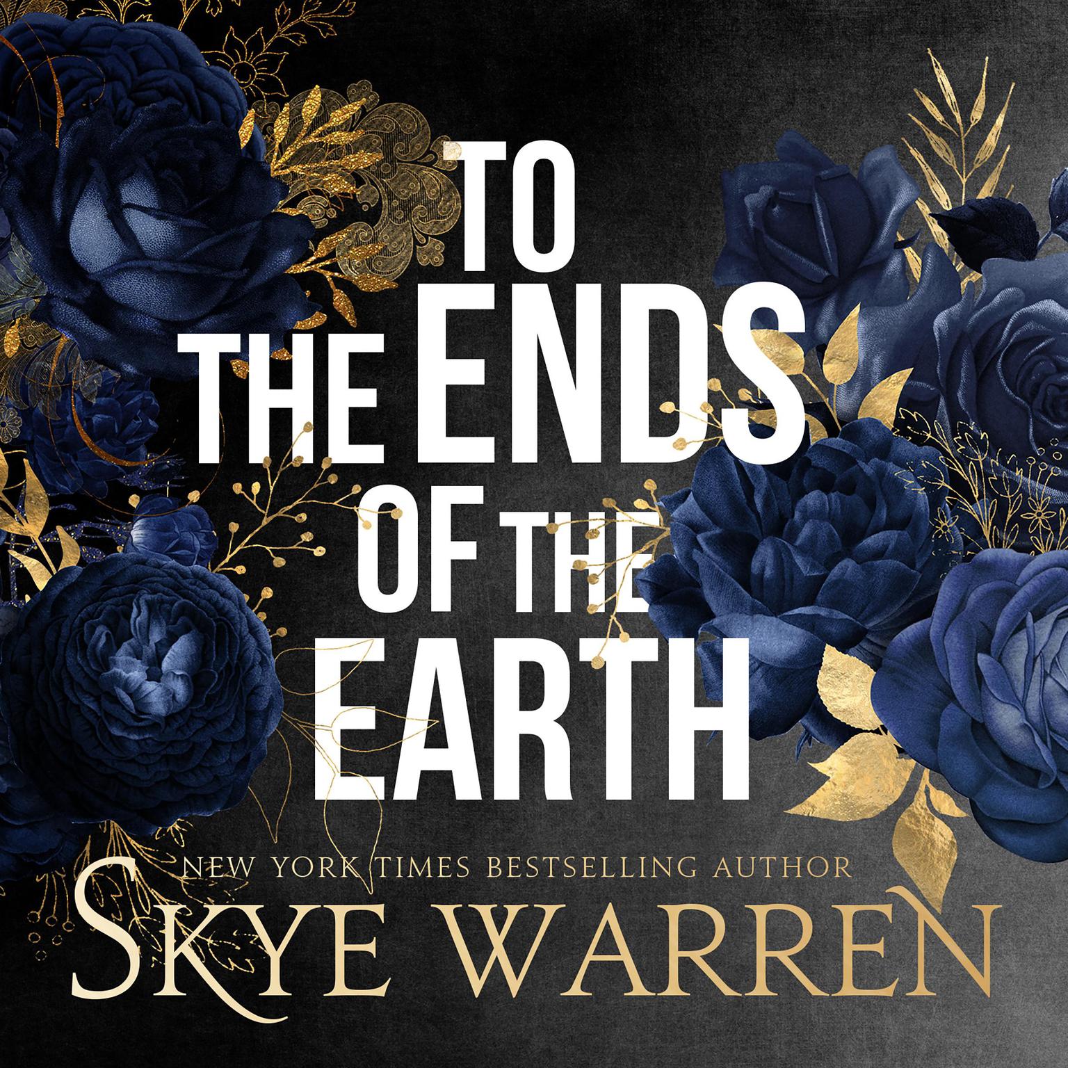 To the Ends of the Earth Audiobook, by Skye Warren