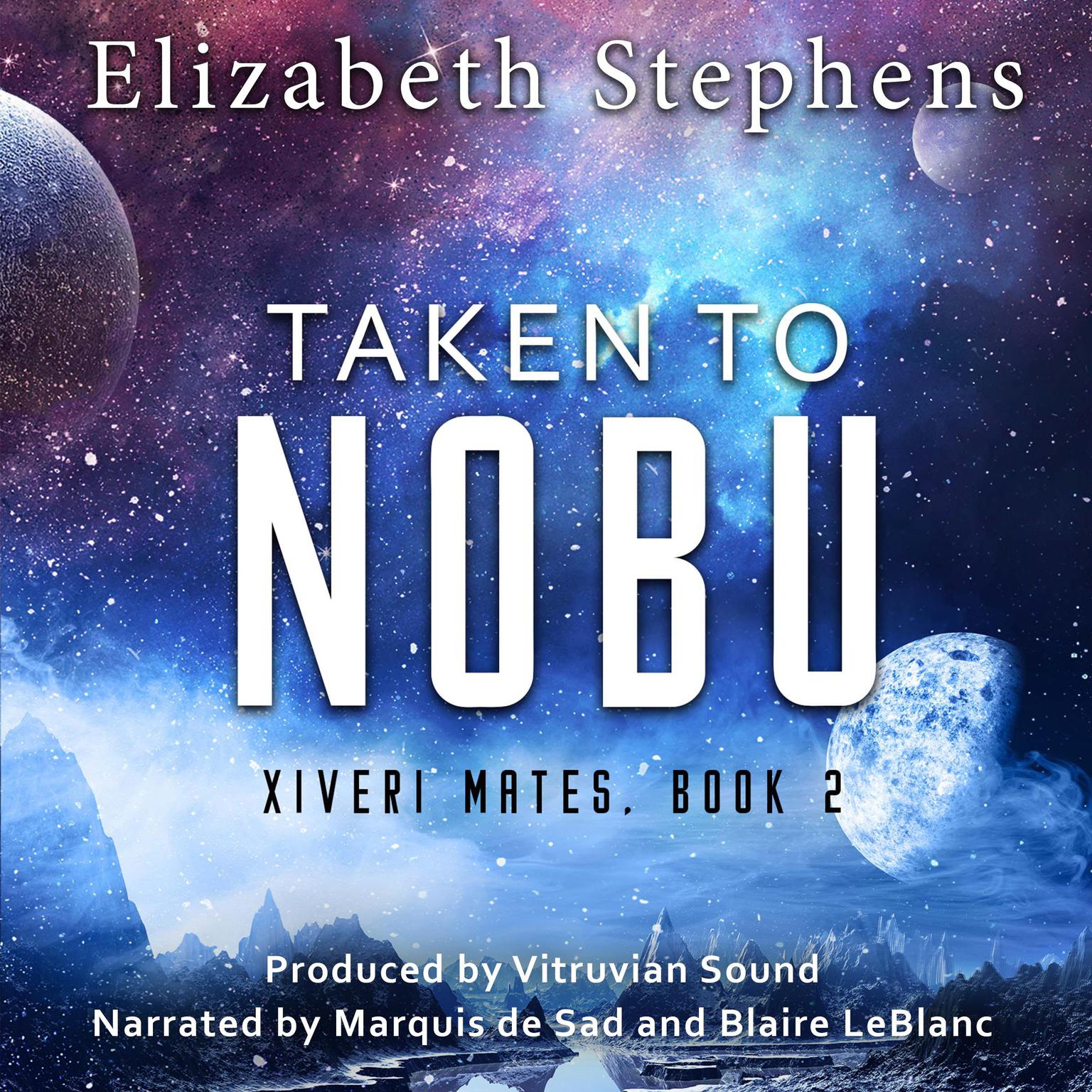 Taken to Nobu: A SciFi Alien Romance (Xiveri Mates Book 2) Audiobook, by Elizabeth Stephens