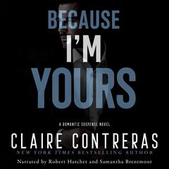 Because I'm Yours Audibook, by Claire Contreras