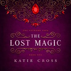 The Lost Magic Audibook, by Katie Cross