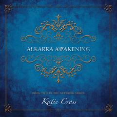 Alkarra Awakening Audibook, by Katie Cross