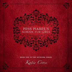 Miss Mabel's School for Girls Audibook, by Katie Cross