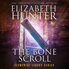 The Bone Scroll: An Elemental Legacy Novel Audibook, by Elizabeth Hunter