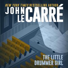 The Little Drummer Girl Audibook, by John le Carré