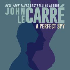 A Perfect Spy Audibook, by John le Carré