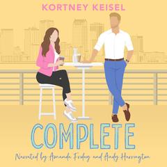 Complete: A Sweet Romantic Comedy Audibook, by Kortney Keisel