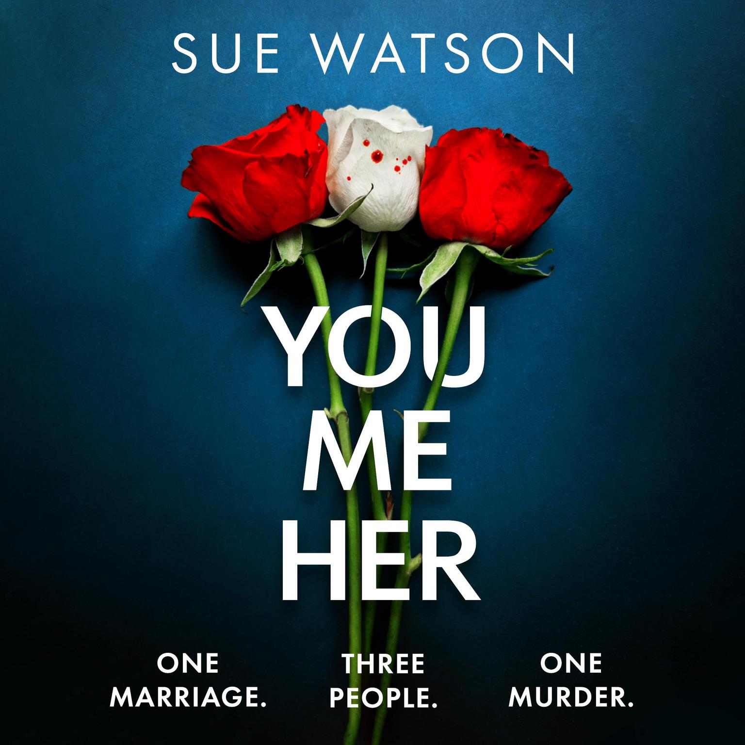 You, Me, Her: A psychological thriller with a heart-stopping twist Audiobook, by Sue Watson