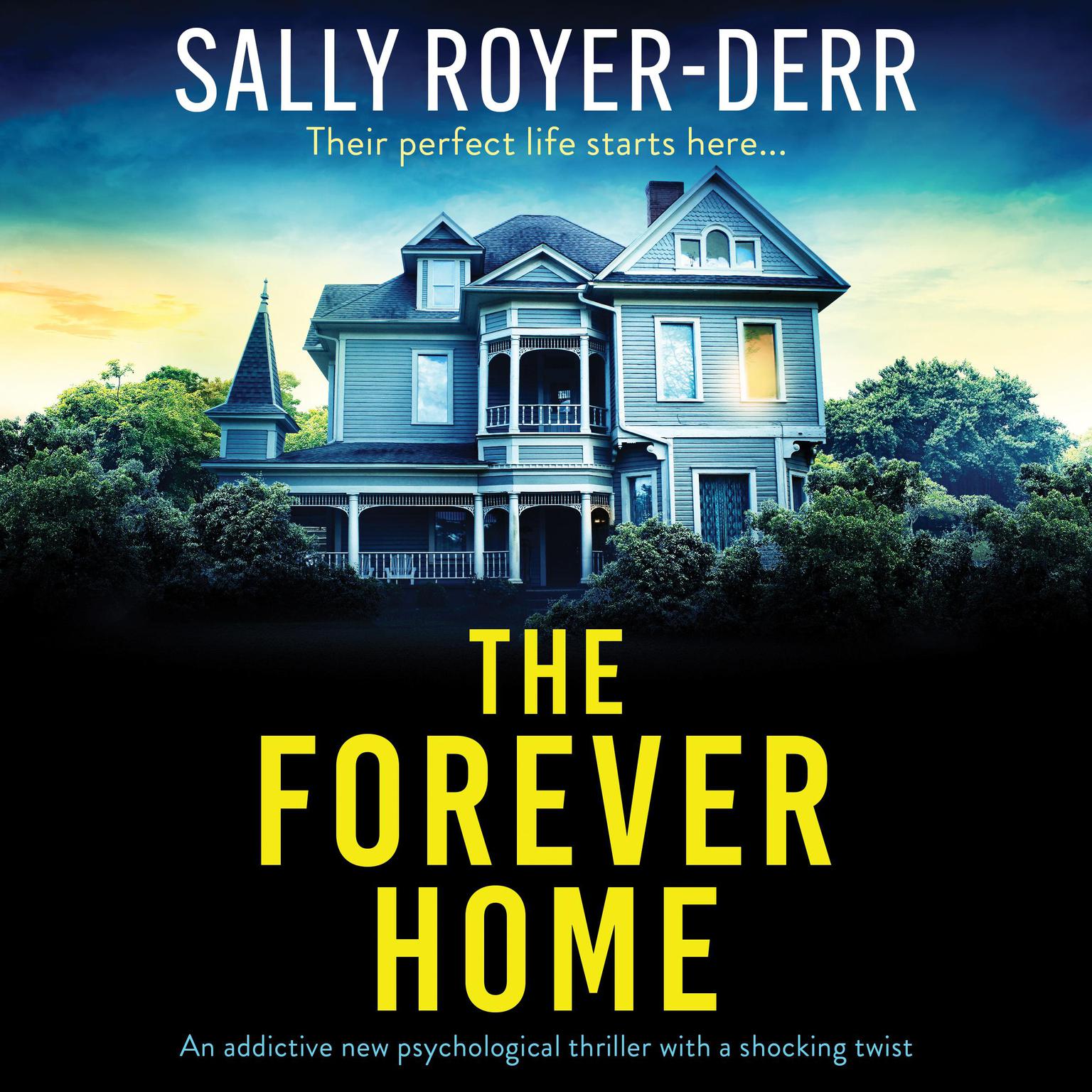 The Forever Home: An addictive new psychological thriller with a shocking twist Audiobook, by Sally Royer-Derr