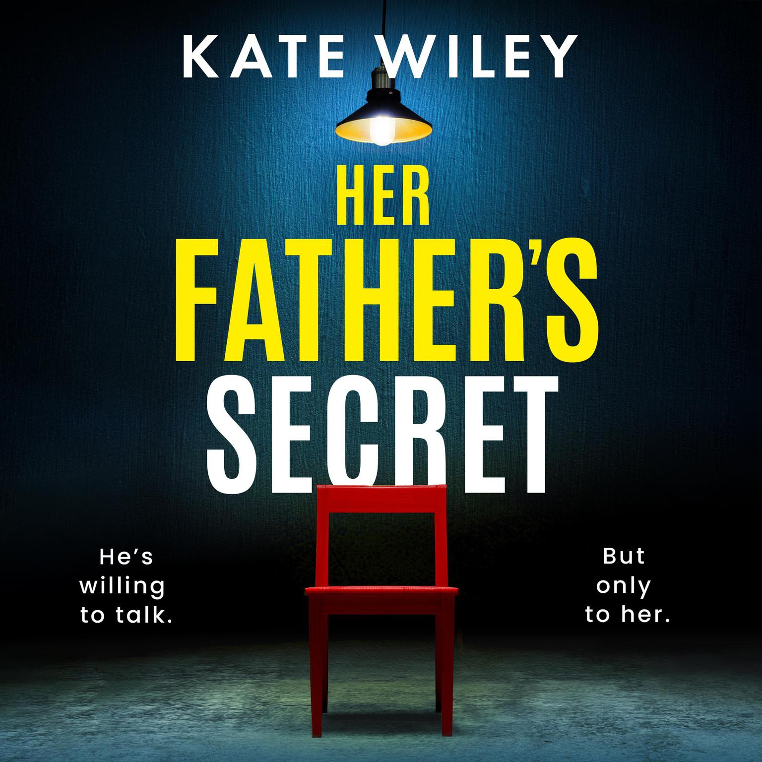 Her Fathers Secret: An utterly gripping and addictive crime thriller Audiobook, by Kate Wiley