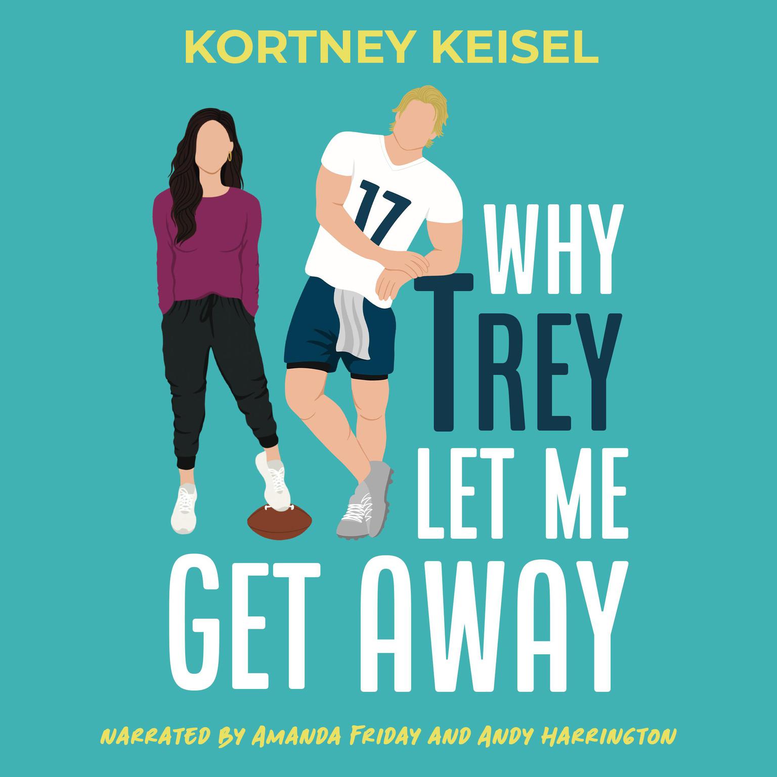 Why Trey Let Me Get Away: A Second Chance Romantic Comedy Audiobook, by Kortney Keisel