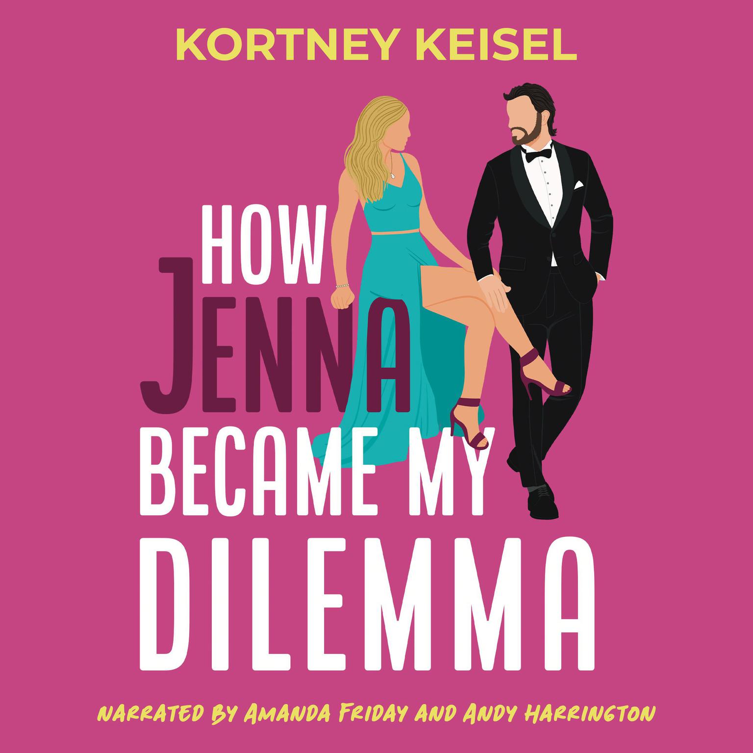 How Jenna Became My Dilemma: A Fake Dating Romantic Comedy Audiobook, by Kortney Keisel