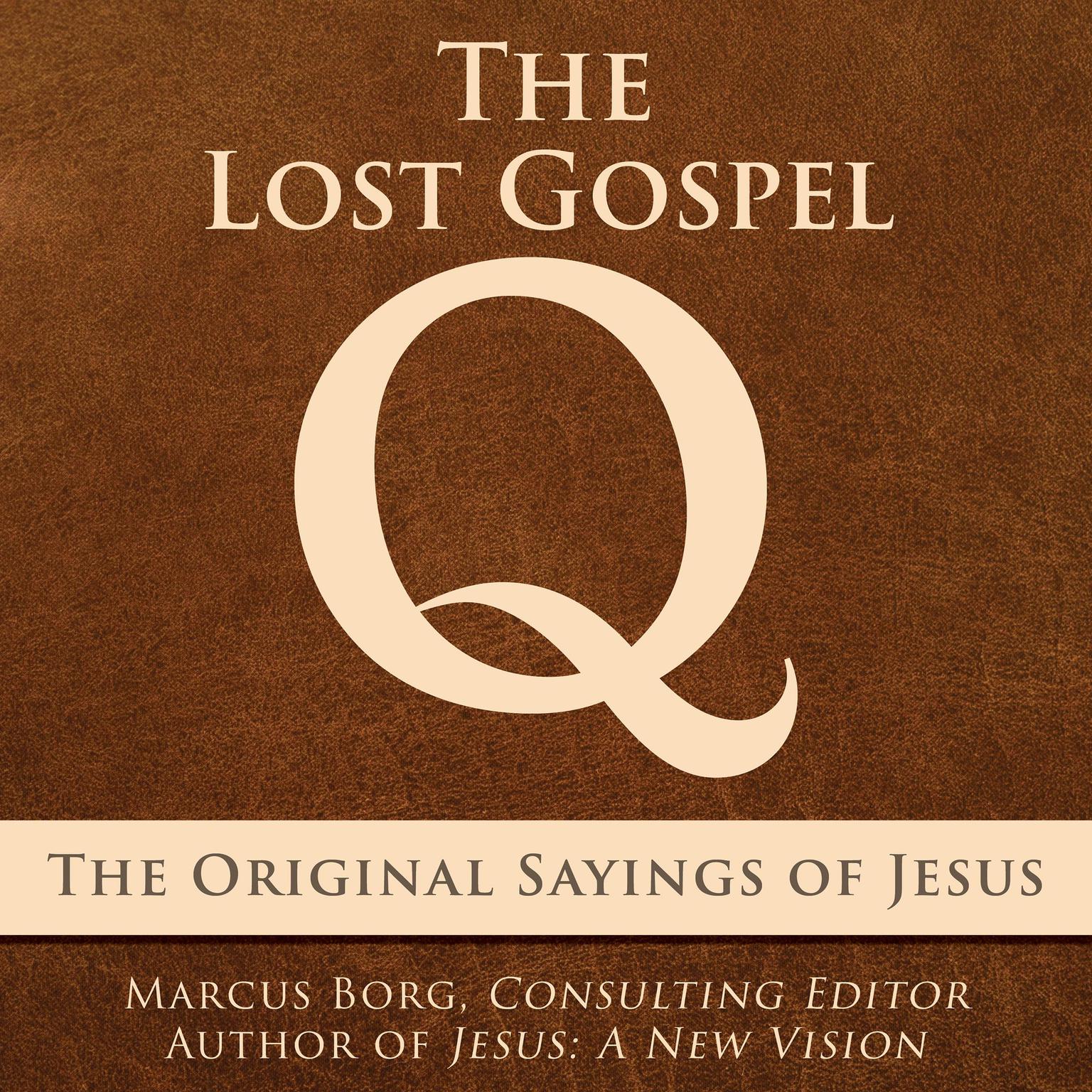 The Lost Gospel Q: The Original Sayings of Jesus Audiobook, by Marcus Borg