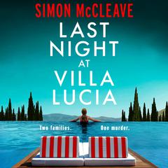 Last Night at Villa Lucia: A totally addictive psychological thriller with a jaw-dropping twist Audibook, by Simon McCleave