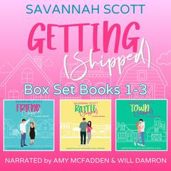 Getting Shipped! Box Set: Books 1-3 Audibook, by Savannah Scott