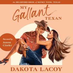 My Gallant Texan: An Enemies-to-Lovers Romance Audibook, by Dakota Lacoy