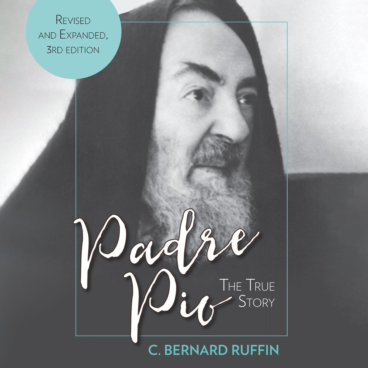 Padre Pio: The True Story, Revised and Expanded, 3rd Edition Audiobook, by C. Bernard Ruffin